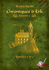 Chroniques d Erk saison 2, épisodes 1 et 2