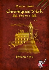 Chroniques d Erk saison 2, épisodes 5 et 6