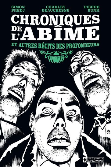 Chroniques de l'abîme et autres récits des profondeurs - Charles Beauchesne - Pierre Bunk - Simon Predj