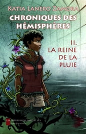 Chroniques des Hémisphères 2 : La Reine de la pluie