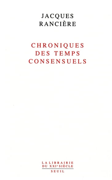 Chroniques des temps consensuels - Jacques Rancière