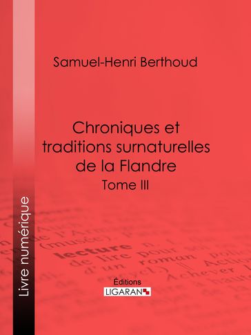 Chroniques et traditions surnaturelles de la Flandre - Samuel-Henri Berthoud - Charles Lemesle