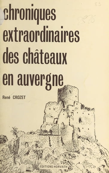 Chroniques extraordinaires des châteaux en Auvergne - René Crozet