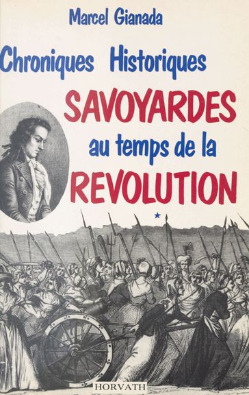 Chroniques historiques savoyardes du temps de la Révolution - Marcel Gianada
