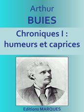 Chroniques I : humeurs et caprices