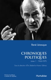Chroniques politiques de René Lévesque T1