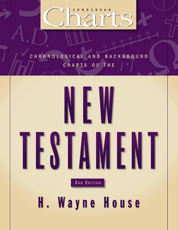 Chronological and Background Charts of the New Testament - H. Wayne House