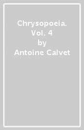 Chrysopoeia. Vol. 4