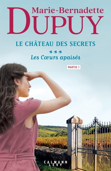 Le Château des Secrets, T3 - Les Coeurs apaisés - partie 1 - Marie-Bernadette Dupuy