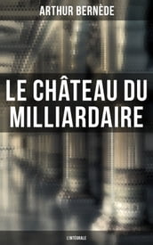Le Château du Milliardaire - L intégrale