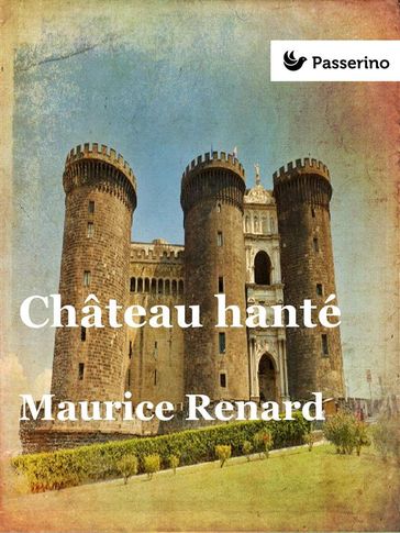 Château hanté - Maurice Renard