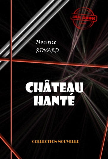 Château hanté [édition intégrale revue et mise à jour] - Maurice Renard