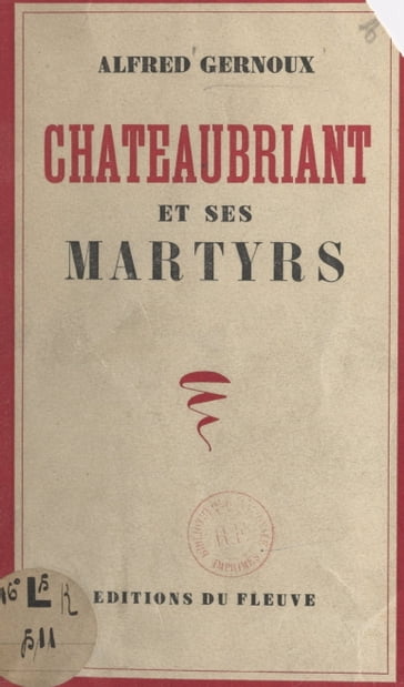 Châteaubriant et ses martyrs - Alfred Gernoux