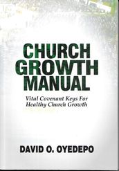 Church Growth Manual: Vital Covenant Keys for Healthy Church Growth