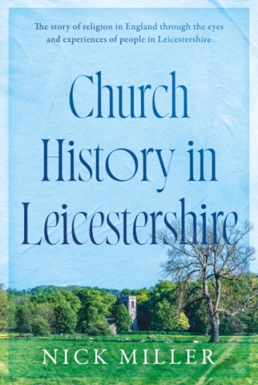 Church History in Leicestershire - Nick Miller