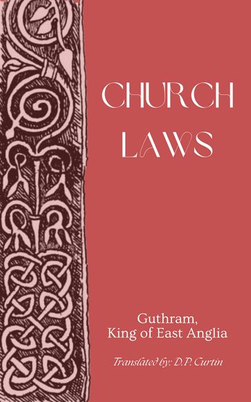 Church Laws - King of East Anglia Guthram - D.P. Curtin