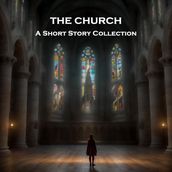 Church, The - A Short Story Collection
