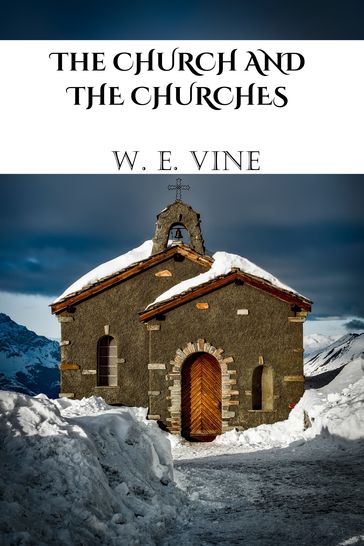 Church and the Churches - W. E. Vine