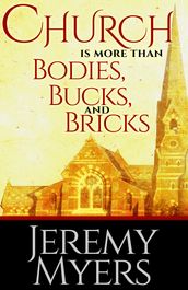 Church is More than Bodies, Bucks, and Bricks