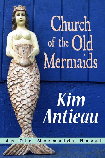 Church of the Old Mermaids - Kim Antieau