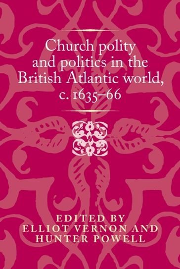 Church polity and politics in the British Atlantic world, c. 163566 - Anthony Milton