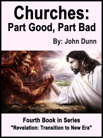 Churches: Part Good, Part Bad -- Fourth Book in Series "Revelation: Transition to New Era" - John Dunn