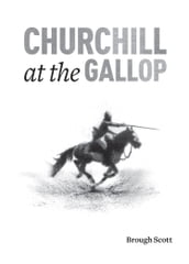 Churchill At The Gallop