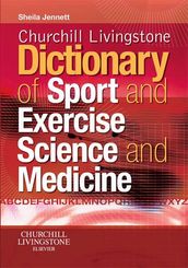 Churchill Livingstone s Dictionary of Sport and Exercise Science and Medicine E-Book