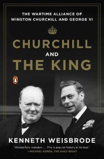 Churchill and the King - Kenneth Weisbrode