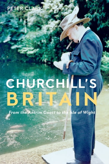 Churchill's Britain - Peter Clark