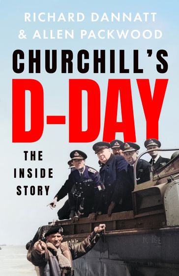 Churchill's D-Day - Richard Dannatt - Allen Packwood
