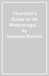 Churchill s Guide to UK Medicolegal Essentials
