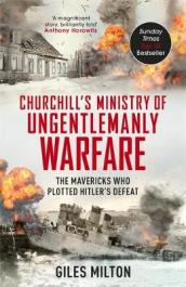 Churchill s Ministry of Ungentlemanly Warfare