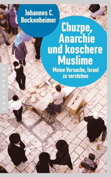 Chuzpe, Anarchie und koschere Muslime - Johannes C. Bockenheimer