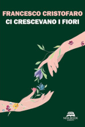 Ci crescevano i fiori