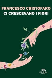 Ci crescevano i fiori