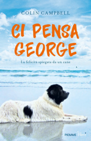 Ci pensa George. La felicità spiegata da un cane - Colin Campbell