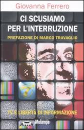 Ci scusiamo per l interruzione. TV e libertà di informazione