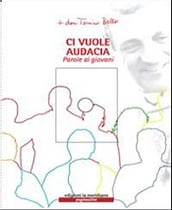 Ci vuole audacia. Parole ai giovani