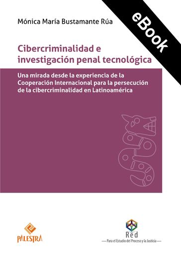Cibercriminalidad e investigación penal tecnológica - Mónica María Bustamante Rúa