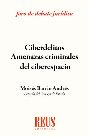 Ciberdelitos: amenazas criminales del ciberespacio - Moisés Barrio Andrés