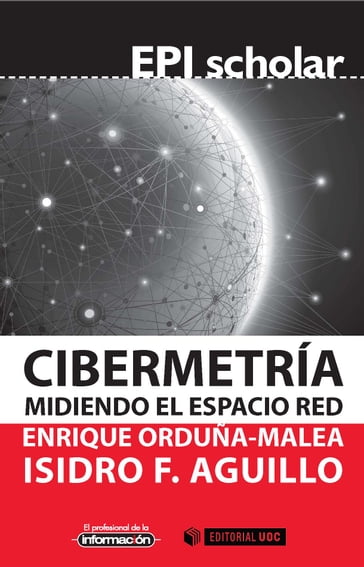 Cibermetría. Midiendo el espacio red - Enrique Orduña Malea - Isidro F. Aguillo Caño