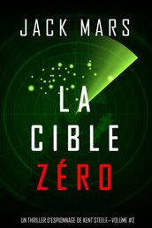 La Cible Zéro (Un Thriller dEspionnage de L Agent Zéro Volume #2)
