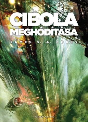 Cibola meghódítása - James S. A. Corey