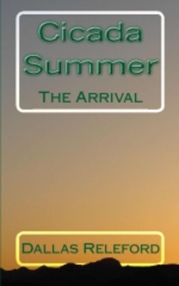 Cicada Summer: The Arrival - Dallas Releford