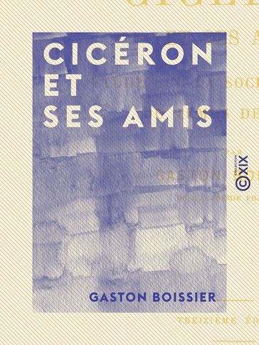 Cicéron et ses amis - Gaston Boissier