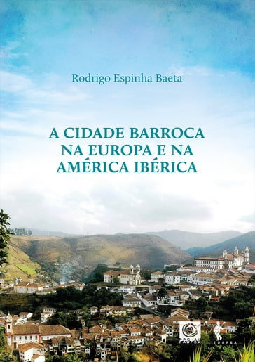 A Cidade barroca na Europa e América Ibérica - Rodrigo Espinha Baeta