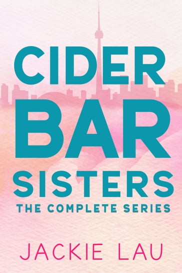 Cider Bar Sisters: The Complete Series - Jackie Lau