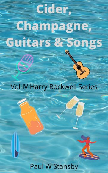Cider, Champagne, Guitars & Songs. Harry Rockwell Vol Four - paul stansby