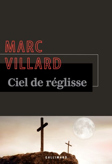 Ciel de réglisse - Marc Villard